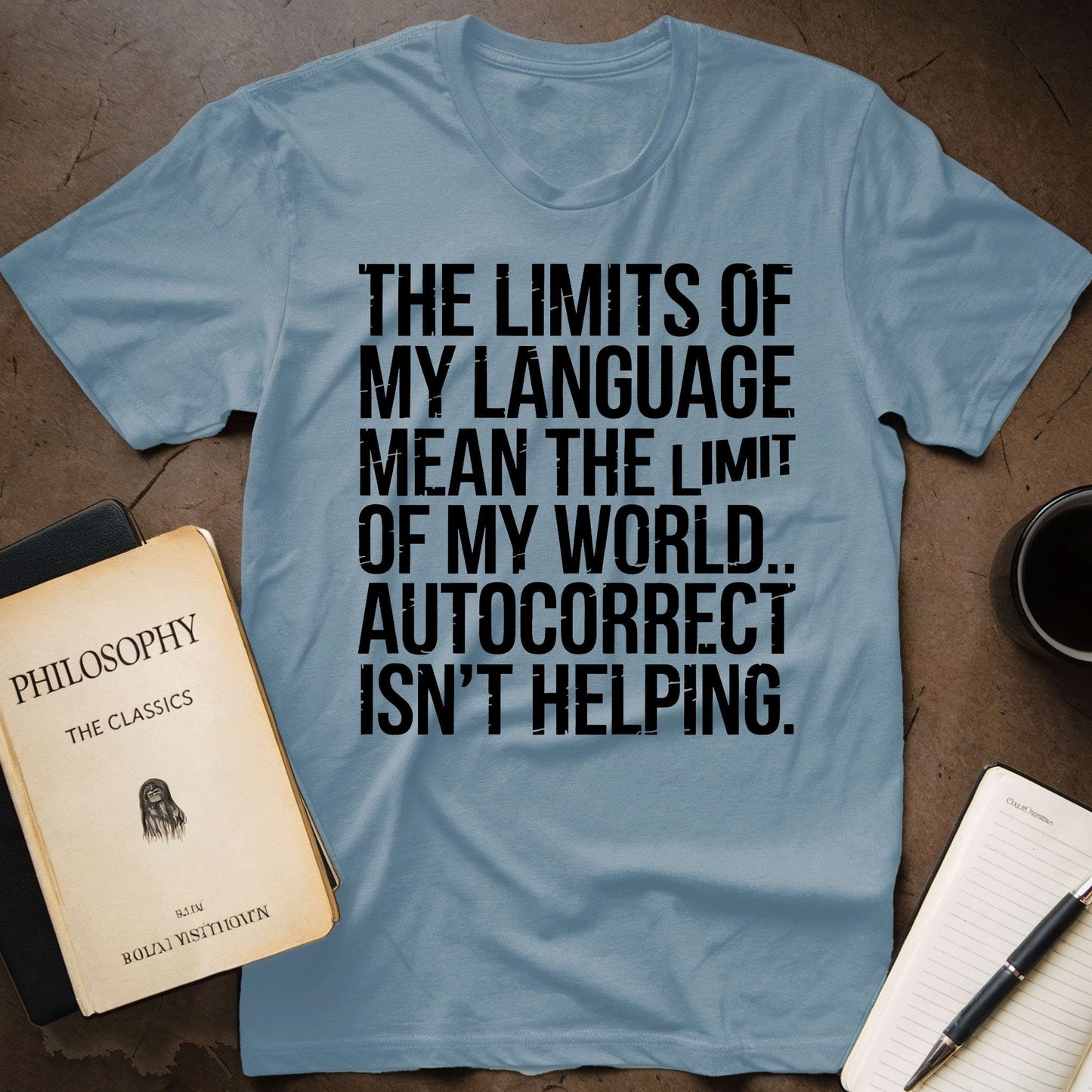 The Limits of My Language Mean the Limit of My  World. Autocorrect isn't Helping T-Shirt