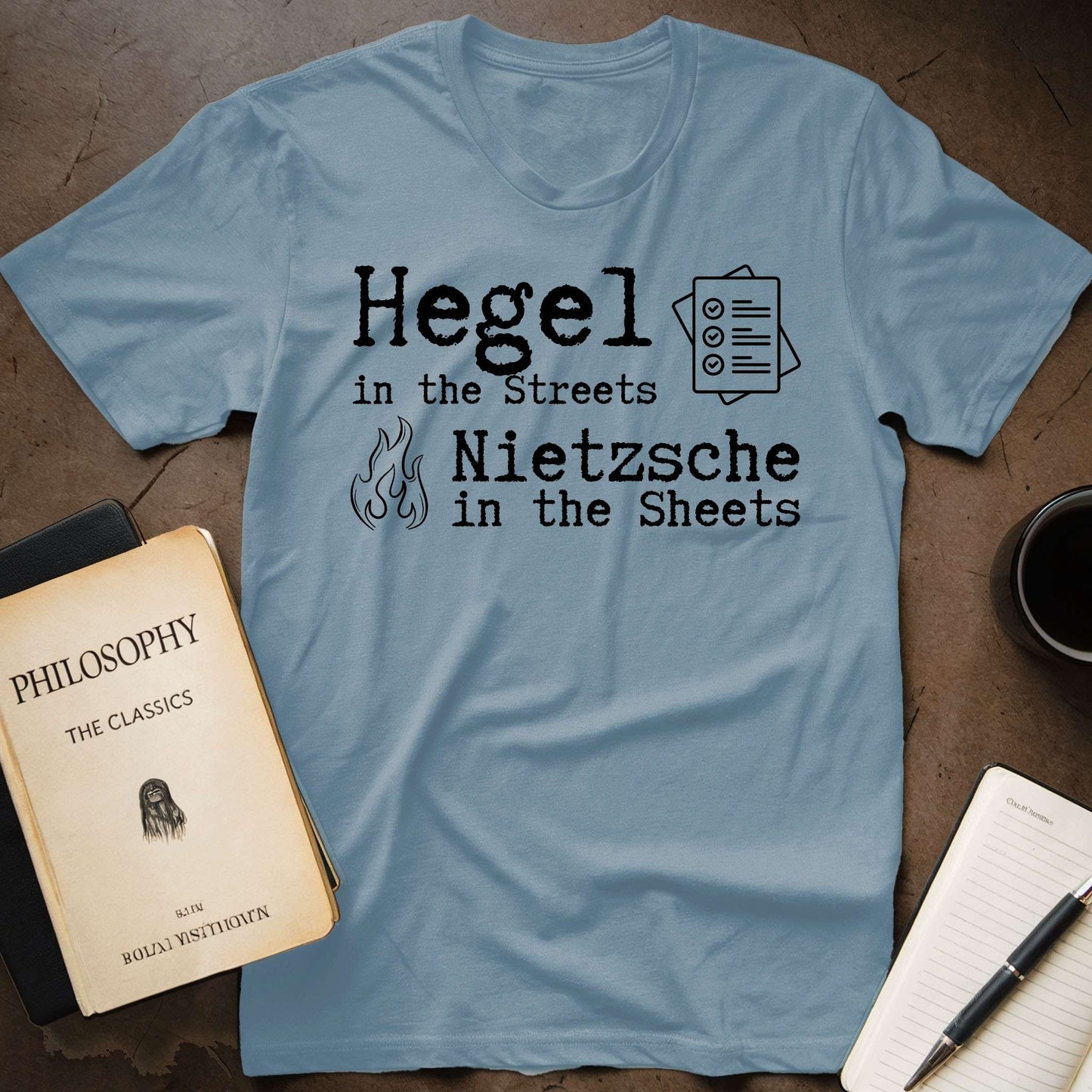 Hegel In The Streets, Nietzsche In The Sheets T-Shirt