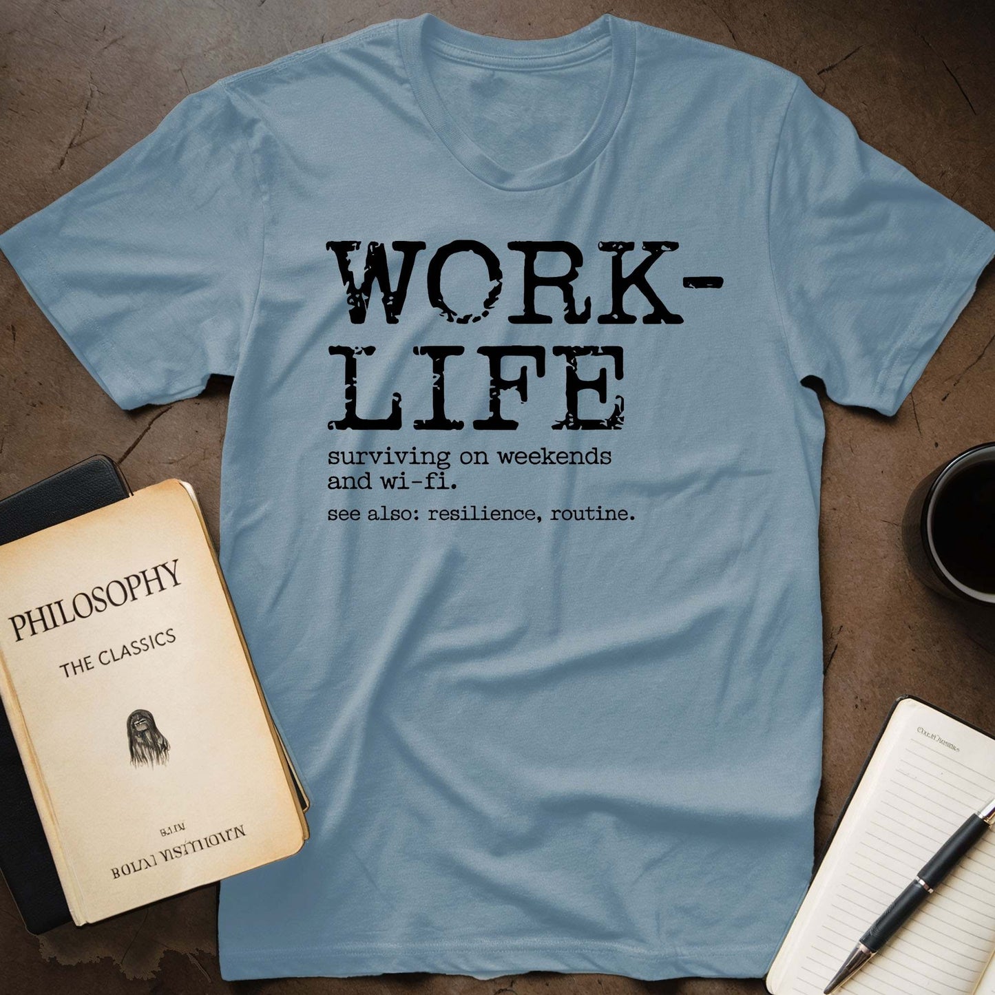 Work-Life Surviving On Weekends And Wi-Fi. See Also: Resilience, Routine. T-Shirt