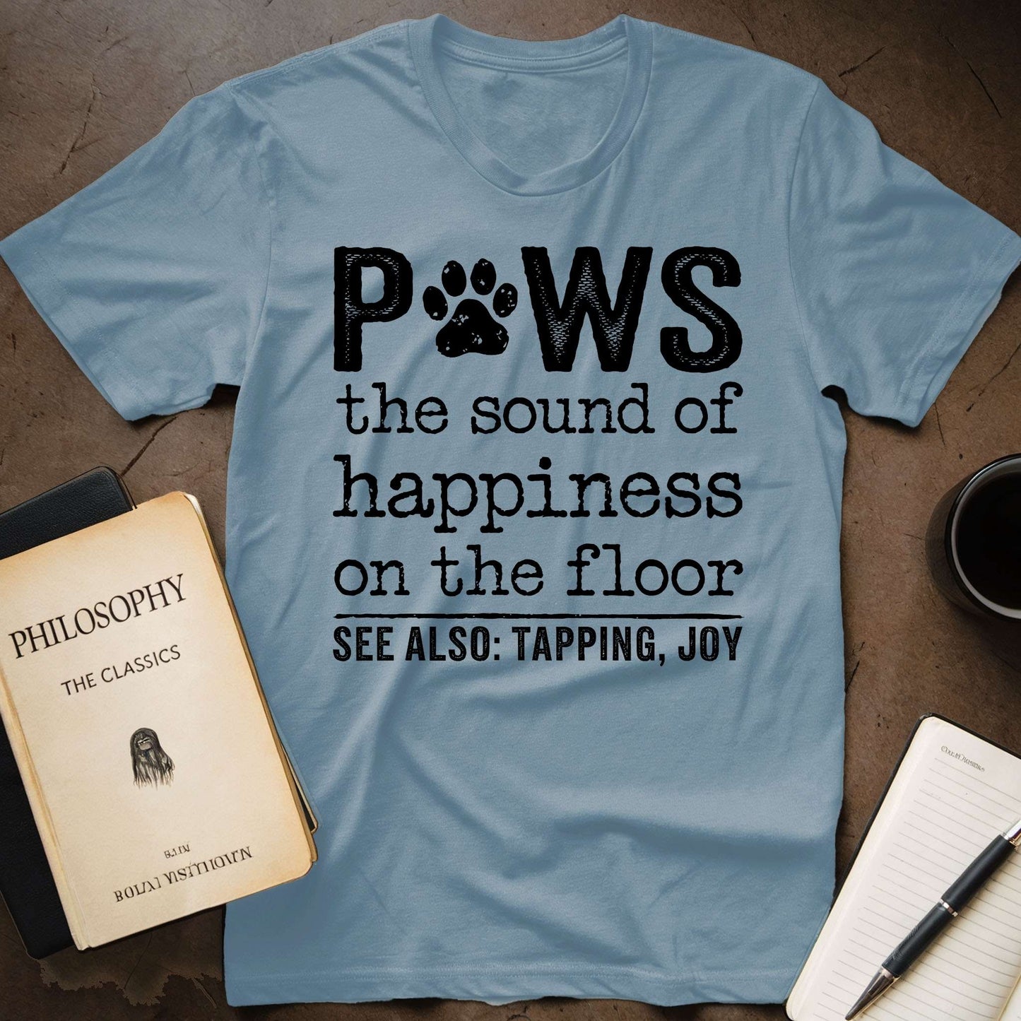 Paws: The Sound of Happiness on the Floor T-Shirt