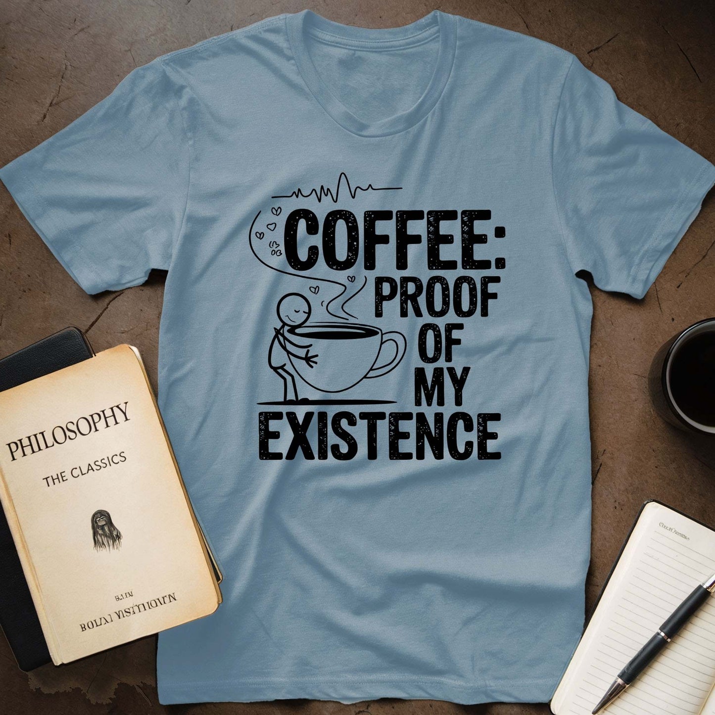 Coffee: Proof Of My Existence T-Shirt