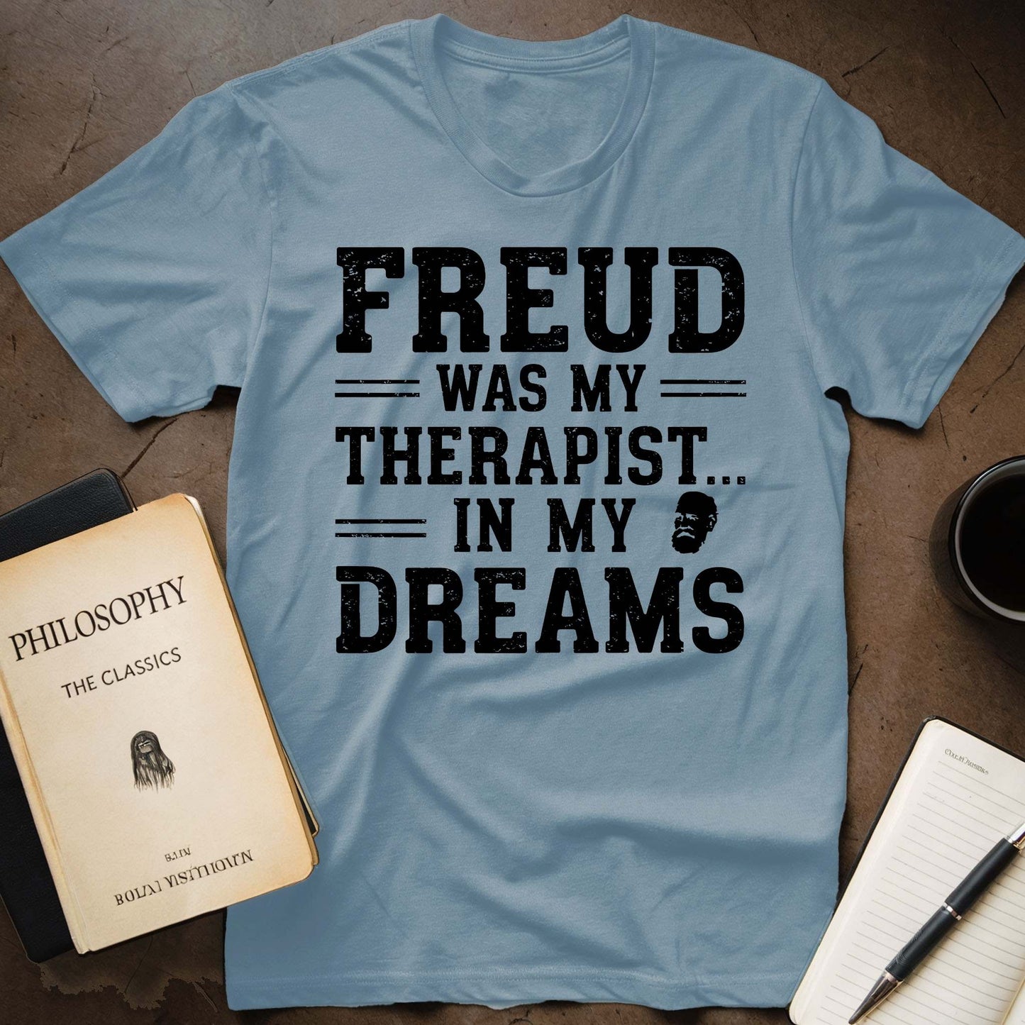 Freud Was My Therapist... In My Dreams T-Shirt