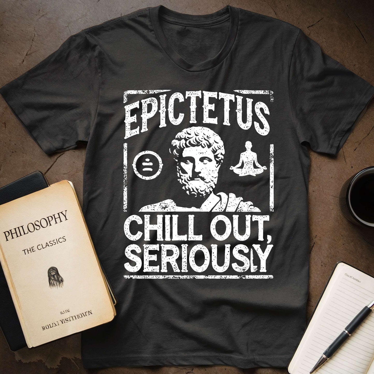 Epictetus Chill Out, Seriously T-Shirt