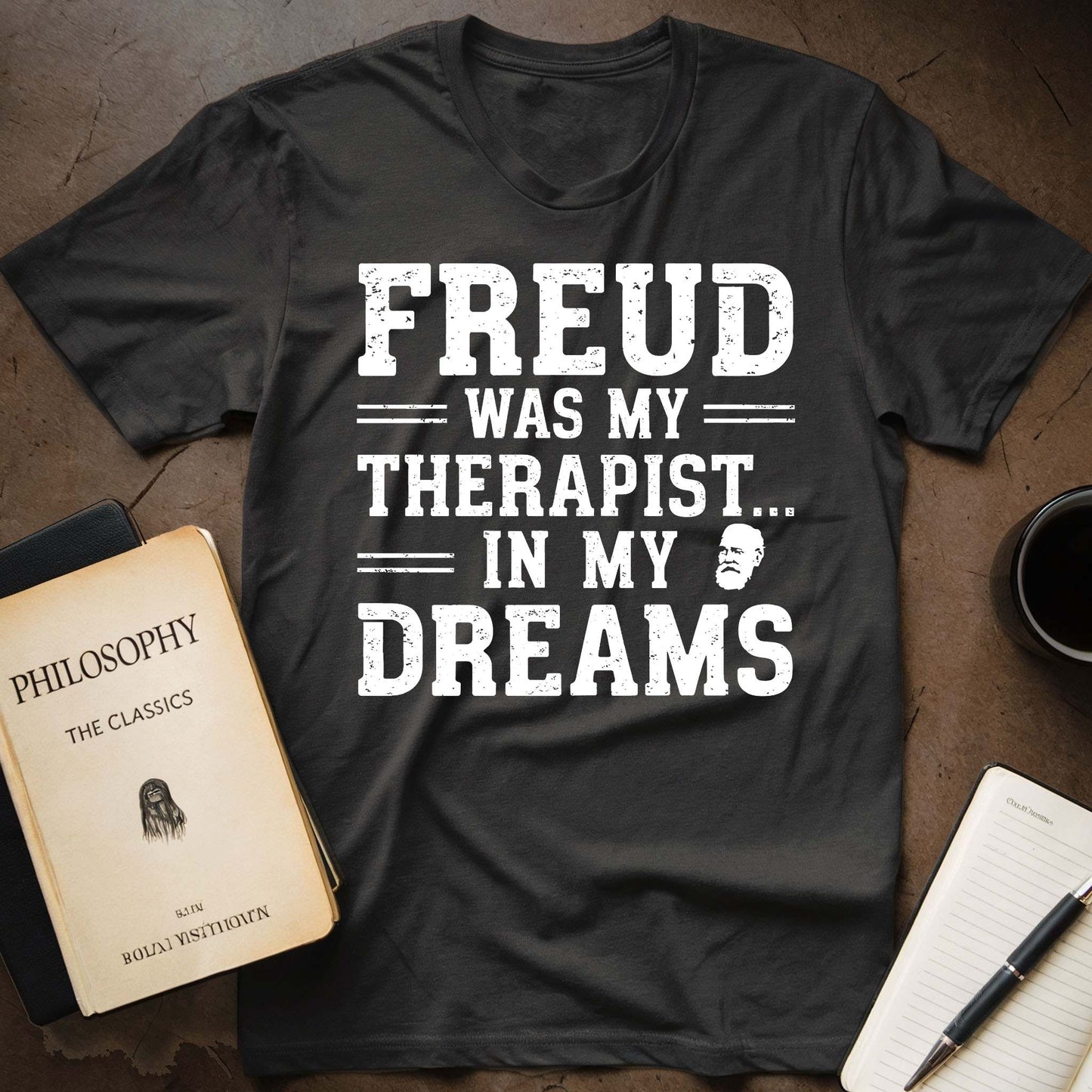 Freud Was My Therapist... In My Dreams T-Shirt