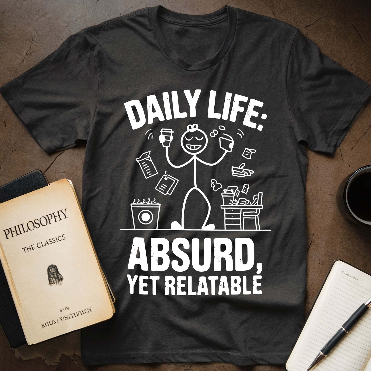 Daily Life: Absurd, Yet Relatable T-Shirt