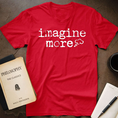 Imagine More T-Shirt