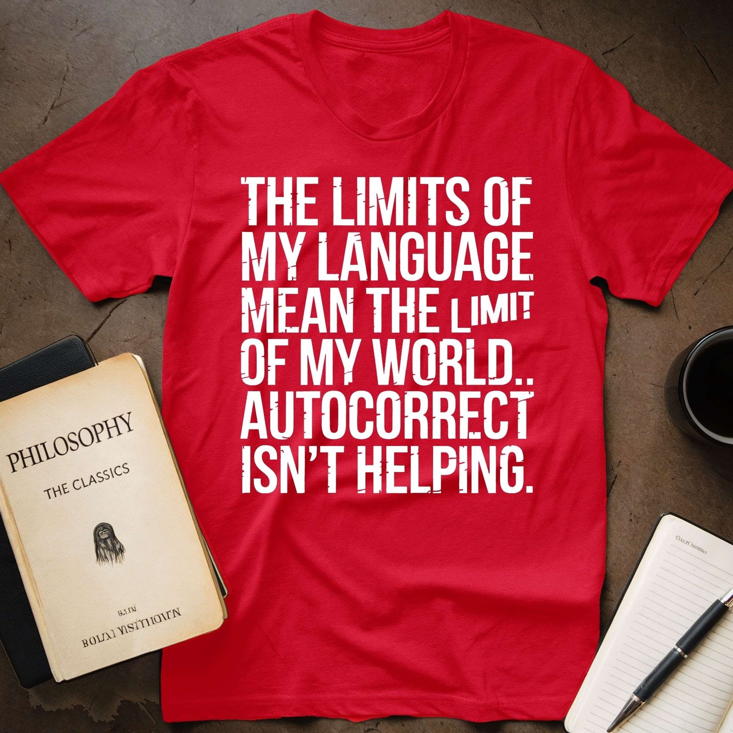 The Limits of My Language Mean the Limit of My  World. Autocorrect isn't Helping T-Shirt