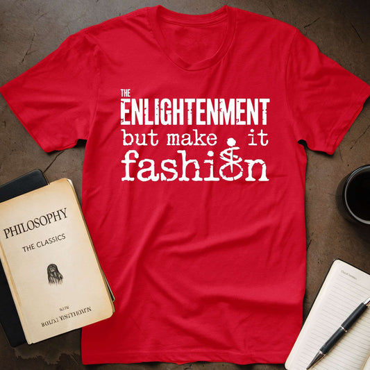 The Enlightenment, but Make It Fashion T-Shirt