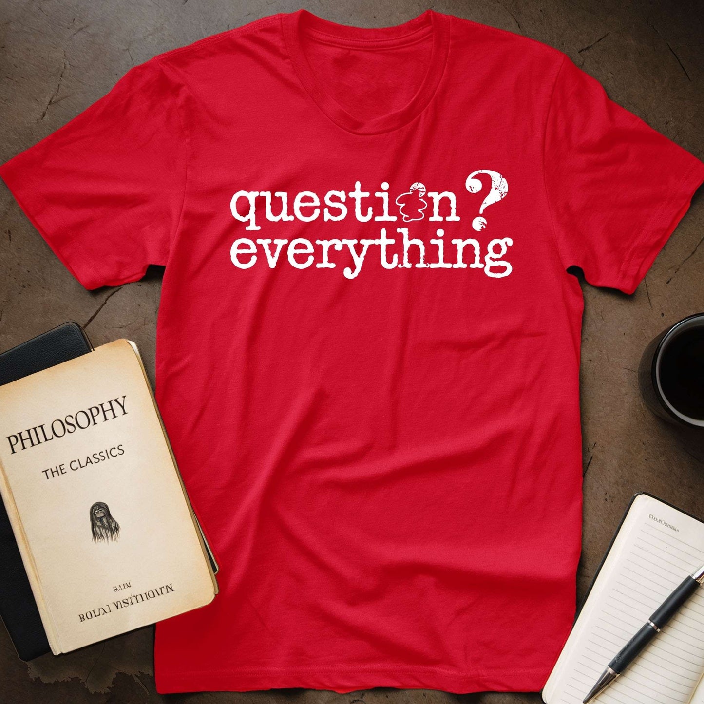 Question Everything T-Shirt