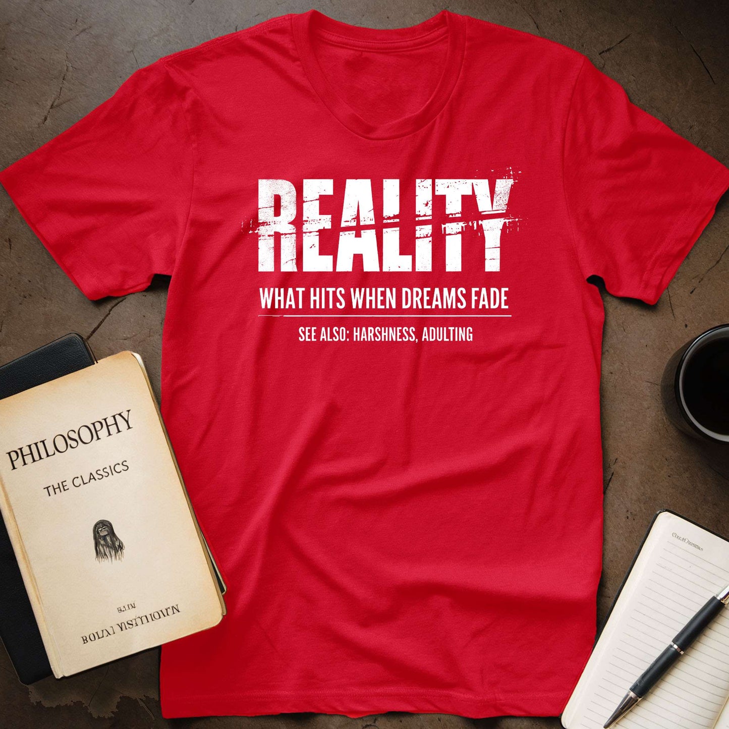 Reality: What Hits When Dreams Fade T-Shirt