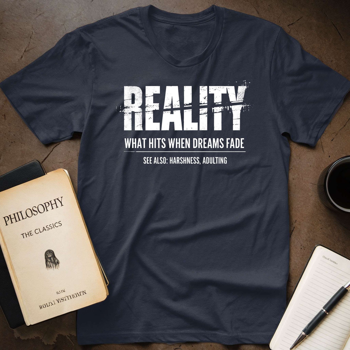 Reality: What Hits When Dreams Fade T-Shirt