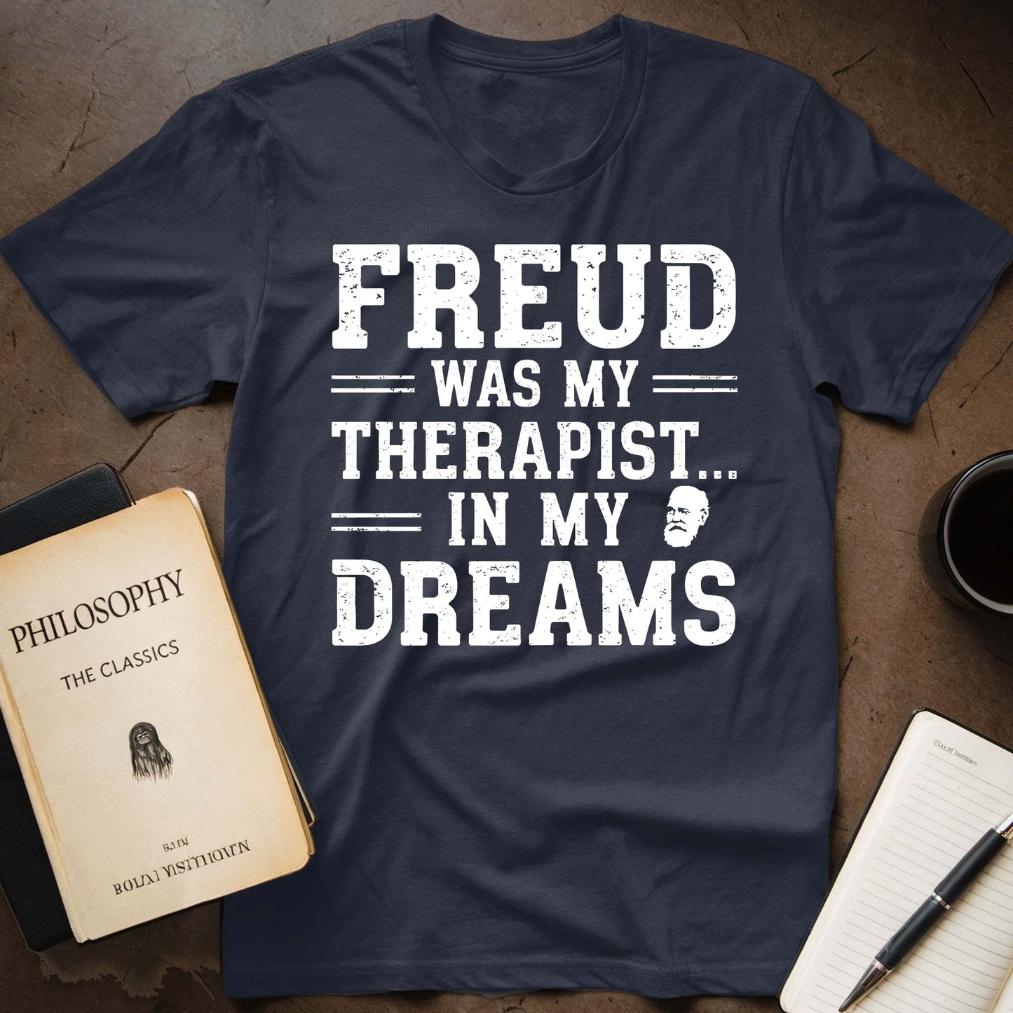 Freud Was My Therapist... In My Dreams T-Shirt