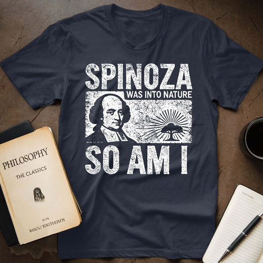 Spinoza Was Into Nature So Am I T-shirt