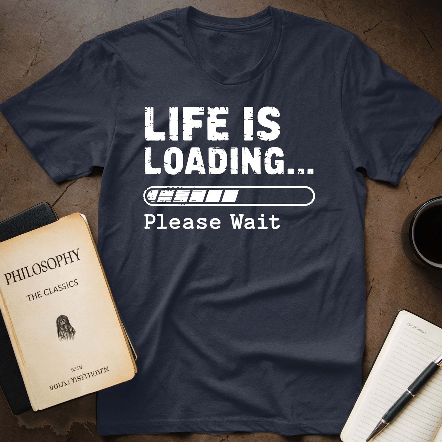 Life Is Loading... Please Wait T-Shirt