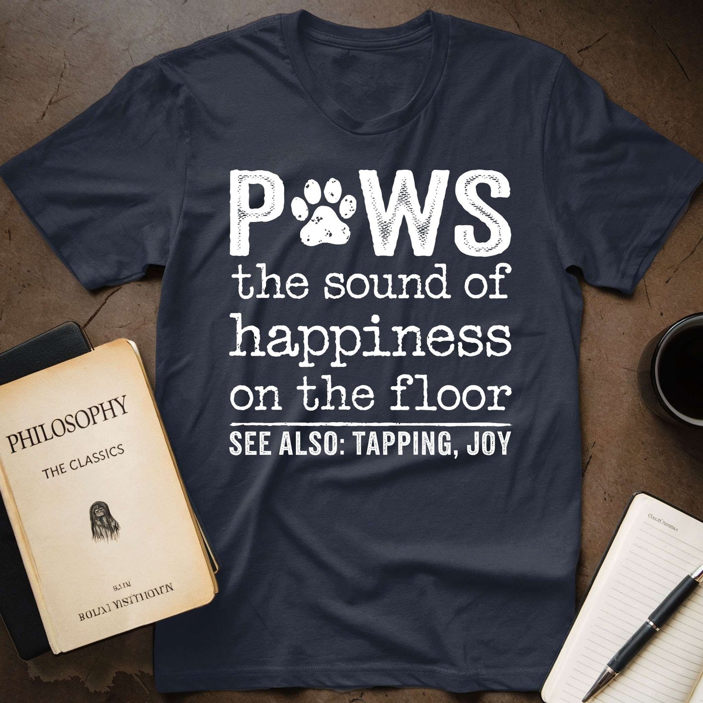 Paws: The Sound of Happiness on the Floor T-Shirt