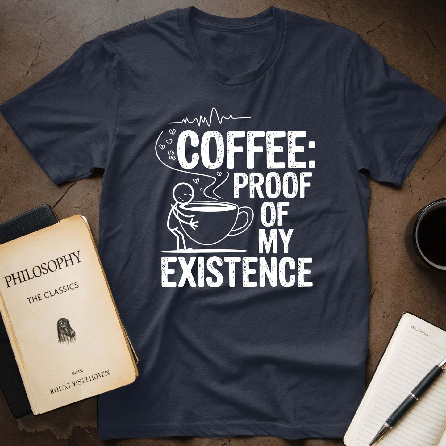 Coffee: Proof Of My Existence T-Shirt