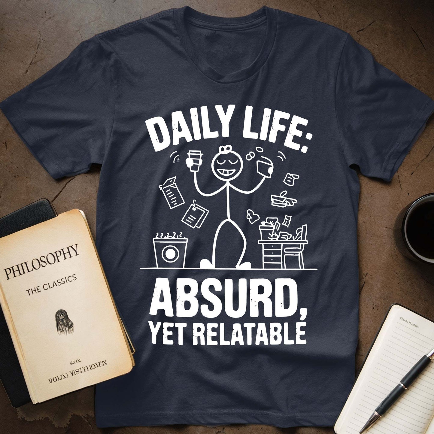 Daily Life: Absurd, Yet Relatable T-Shirt