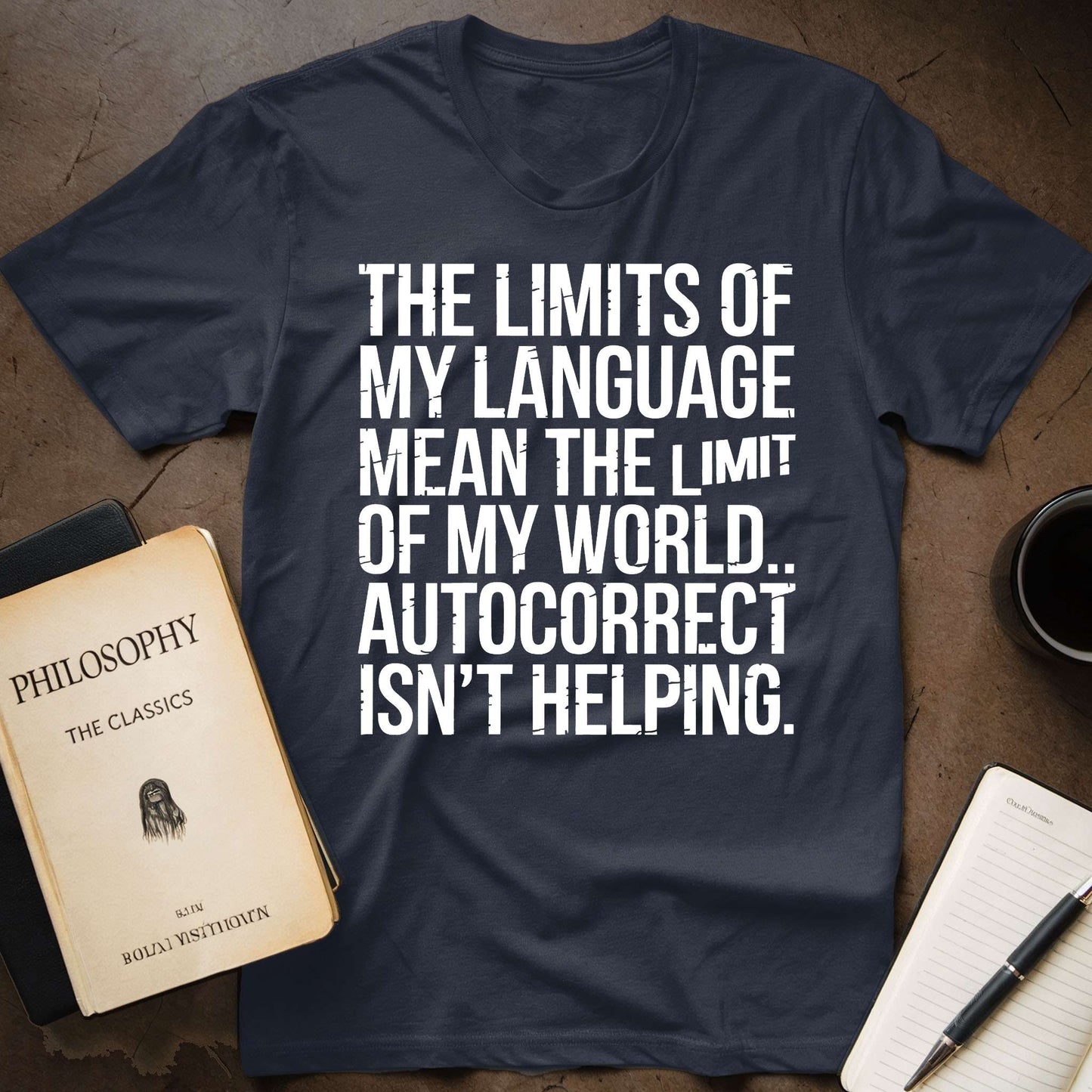 The Limits of My Language Mean the Limit of My  World. Autocorrect isn't Helping T-Shirt