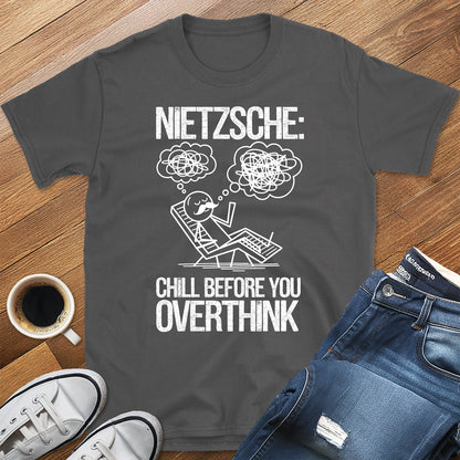 Nietzsche: Chill Before You Overthink T-Shirt