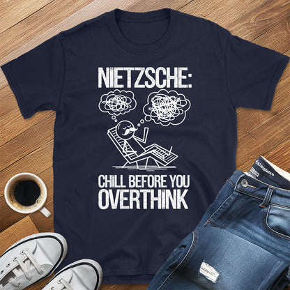 Nietzsche: Chill Before You Overthink T-Shirt
