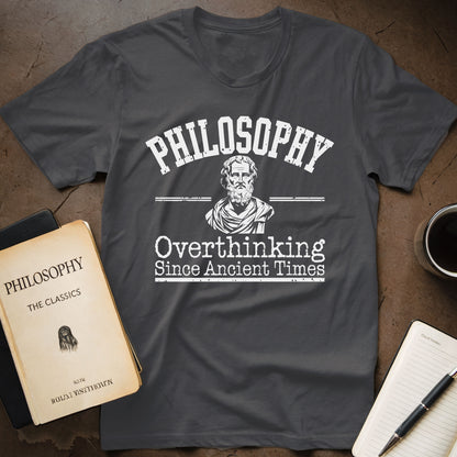 Philosophy Overthinking Since Ancient Times T-Shirt