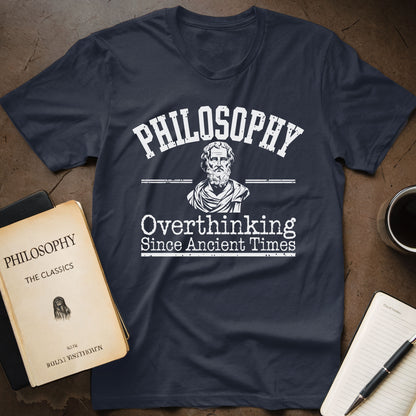 Philosophy Overthinking Since Ancient Times T-Shirt