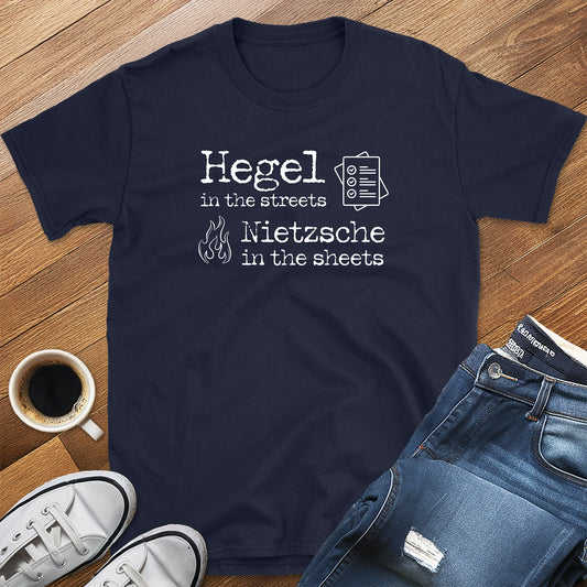 Hegel In The Streets, Nietzsche In The Sheets T-Shirt